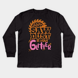 SAWDUST IS MAN GLITTER Kids Long Sleeve T-Shirt